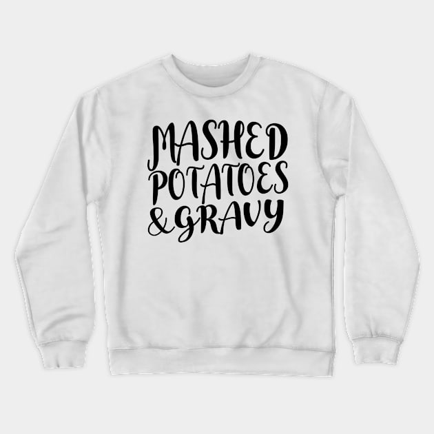 Mashed Potatoes and Gravy Thanksgiving & Christmas Food - Black Text Crewneck Sweatshirt by bpcreate